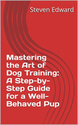 🐾🐶 Mastering the Art of Dog Training: A Step-by-Step Guide for a Well-Behaved Pup ❤️✨
