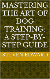 🐾🐶 Mastering the Art of Dog Training: A Step-by-Step Guide ❤️✨