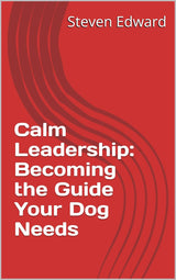 🧘♂️🐾 Calm Leadership: Becoming the Guide Your Dog Needs ❤️🐶