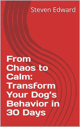 🐾🐶 From Chaos to Calm: Transform Your Dog’s Behavior in 30 Days ✨❤️