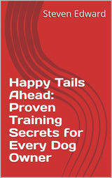 🐾🎉 Happy Tails Ahead: Proven Training Secrets for Every Dog Owner 🐶❤️