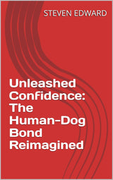 🐾 Unleashed Confidence: The Human-Dog Bond Reimagined 🐶❤️