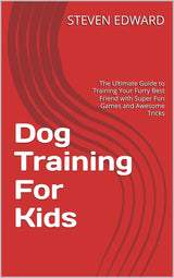 🐶🎉 Dog Training For Kids: The Ultimate Guide to Training Your Furry Best Friend with Super Fun Games and Awesome Tricks 🐾❤️
