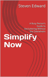 ✨ Simplify Now: A Busy Person’s Guide to Decluttering Without the Overwhelm 🏡📦