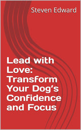 Lead with Love: Transform Your Dog’s Confidence and Focus