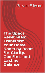 The Space Reset Plan: Transform Your Home Room by Room for Clarity, Comfort, and Lasting Balance