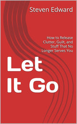 🌿✨ Let It Go: How to Release Clutter, Guilt, and Stuff That No Longer Serves You ✨📦