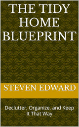 🏡✨ The Tidy Home Blueprint: Declutter, Organize, and Keep It That Way ✨📦