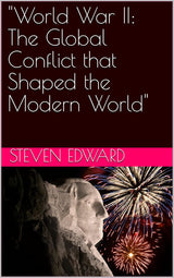 "World War II: The Global Conflict that Shaped the Modern World"