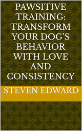 🐾❤️ Pawsitive Training: Transform Your Dog’s Behavior with Love and Consistency 🐶✨