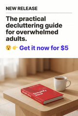 ✨ Simplify Now: A Busy Person’s Guide to Decluttering Without the Overwhelm 🏡📦